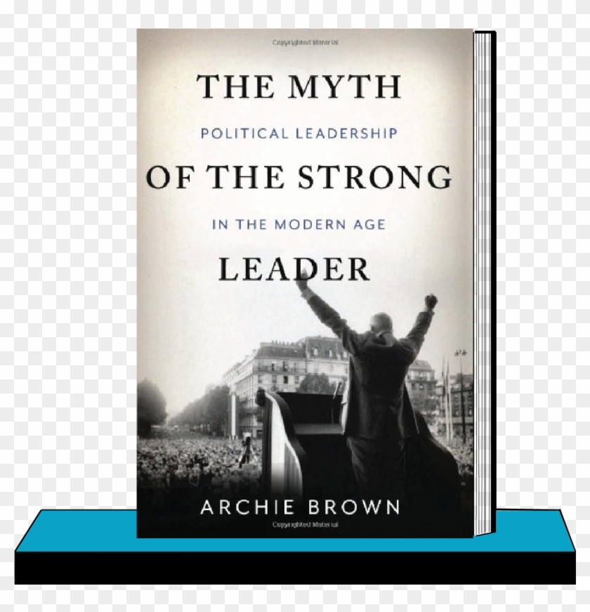 Myth Of The Strong Leader By Archie Brown , Png Download - The Myth Of The Strong Leader: Political Leadership Clipart #4657544