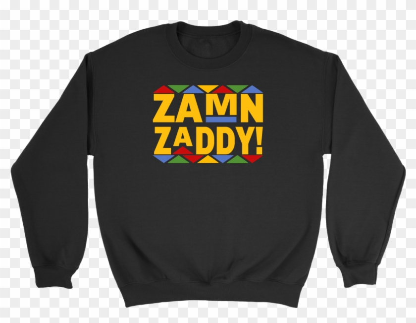 Zamn Zaddy Crewneck Sweatshirt - Sweater Clipart #4672370