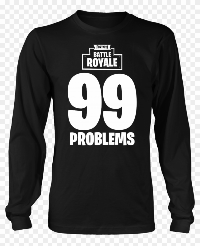 Fortnite Battle Royale 99 Problems T Shirt & Long Sleeve Clipart #472027