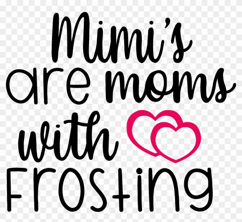 Mimi's Are Moms With Frosting Svg Graphic By Krazykittyimages - Heart Clipart #4779642