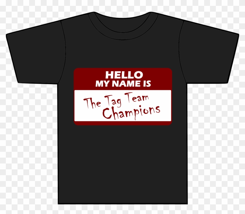 My Name Is The Tag Team Champions - Active Shirt Clipart #4780778