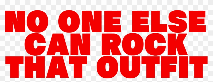 No One Else Can Rock That Outfit - Graphic Design Clipart #4800753