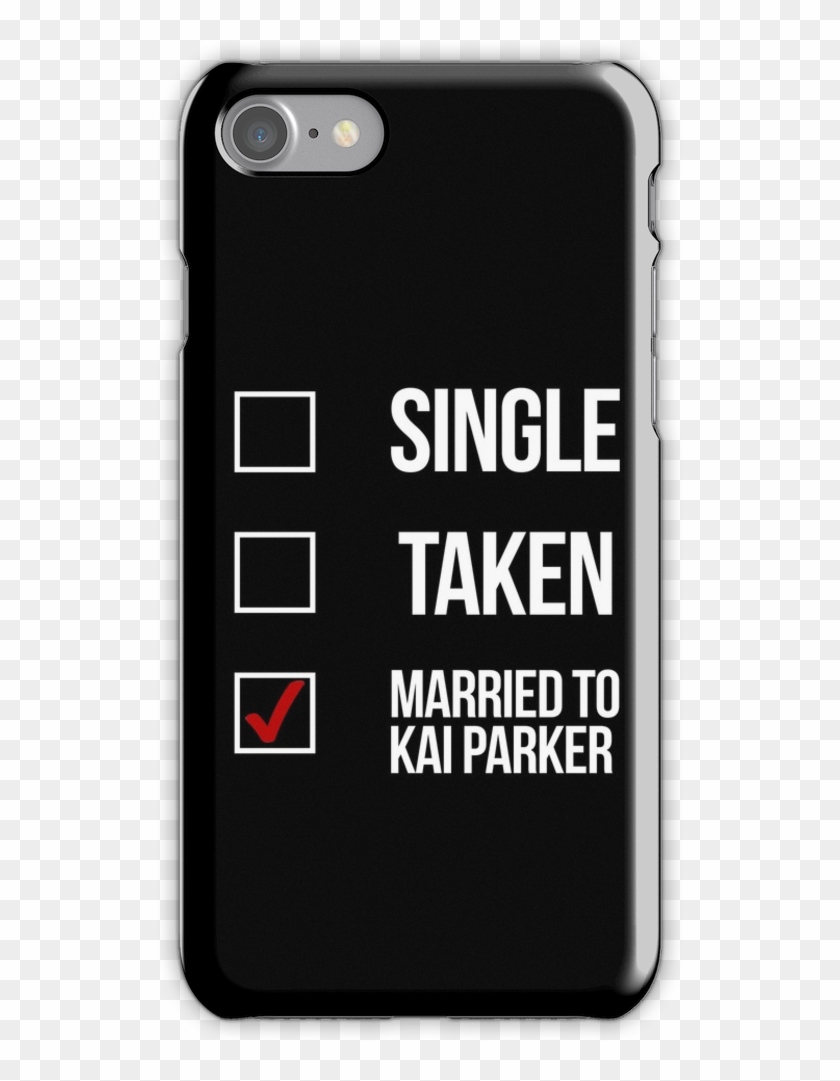 Single, Taken, Married To Kai Parker White Iphone 7 - Awesomenesstv Clipart #4800913