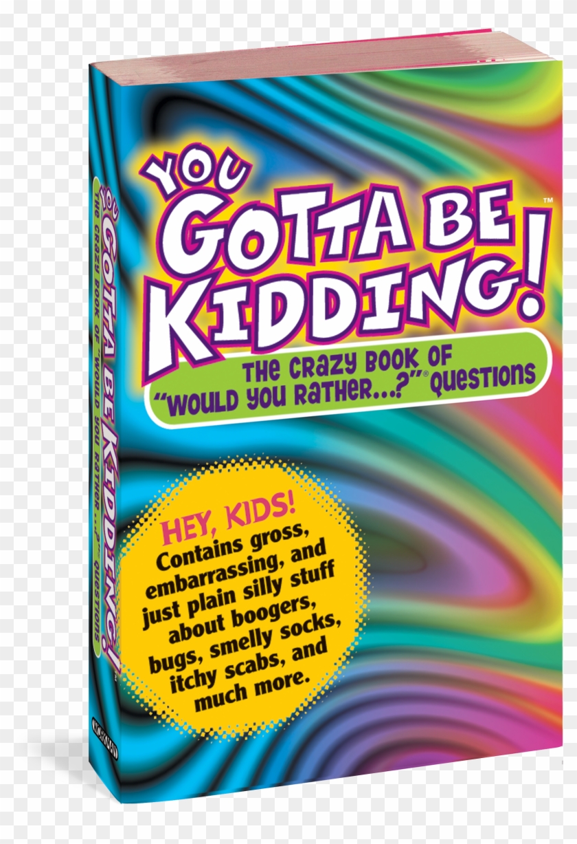 You Gotta Be Kidding Adapted From The Hugely Popular - Graphic Design Clipart #4806504