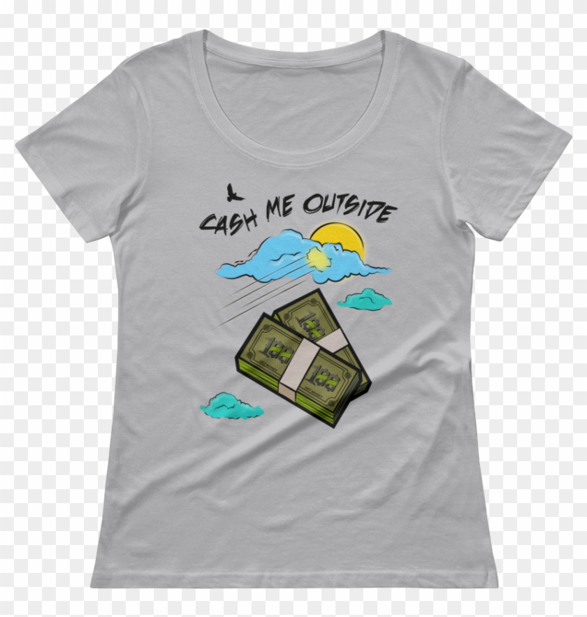 Cash Me Outside T Womens Scoop Neck - T-shirt Clipart #4967073