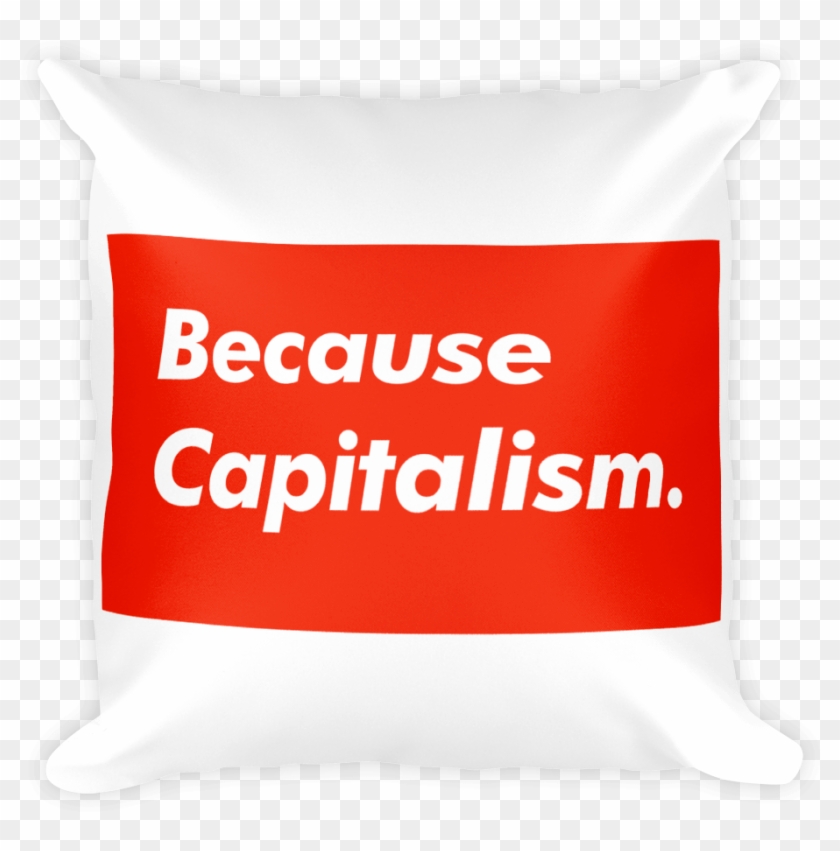 Because Capitalism Pillow - Pillow Clipart