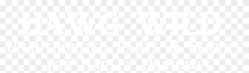 Hawg Wild Unauthorized Parts & Service For Harley Davidson - Poster Clipart #5124910