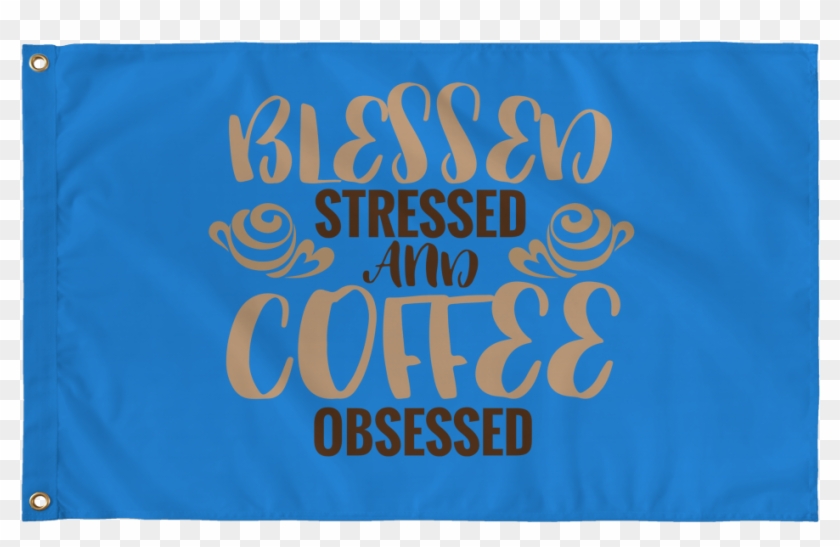 Blessed Stressed And Coffee Obsessed - Banner Clipart