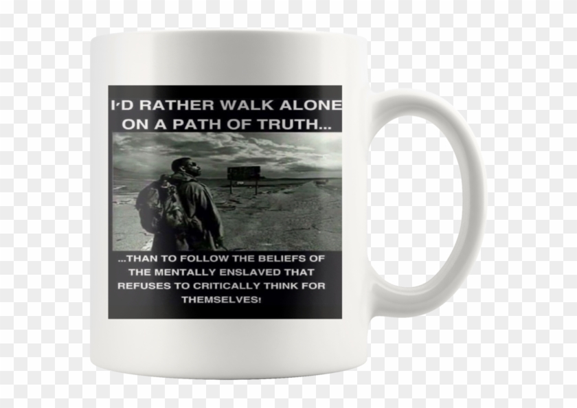 I Would Rather Walk Alone On A Path Of Truth,coffe - Rather Walk Alone On A Path Clipart