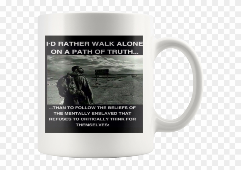 I Would Rather Walk Alone On A Path Of Truth,coffe - Rather Walk Alone On A Path Clipart #5130633