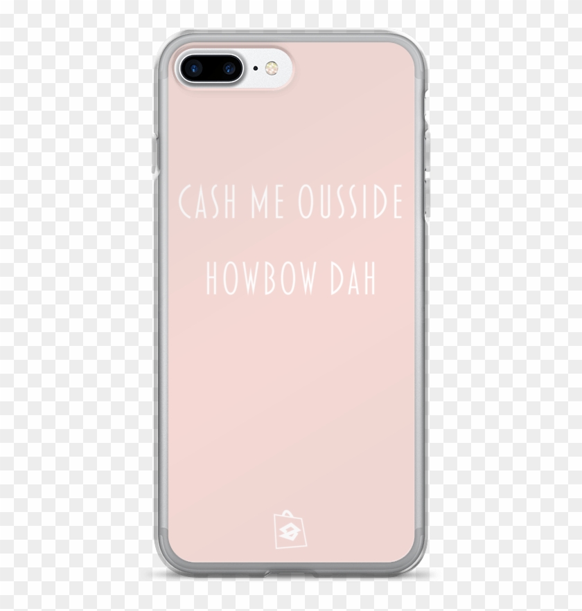 Iphone 7/7 Plus Case Cash Me Ousside Howbow Dah On - Iphone Clipart #5177435