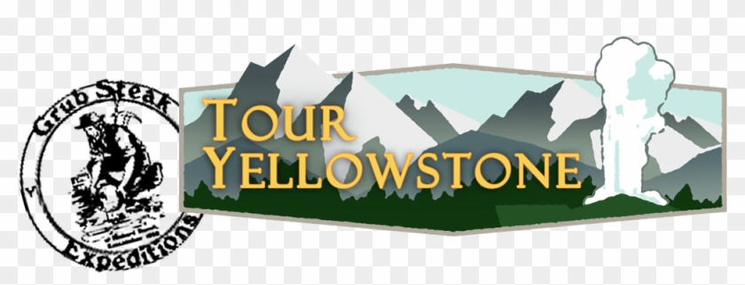 Grub Steak Expeditions Yellowstone Tours - Graphic Design Clipart #5210630