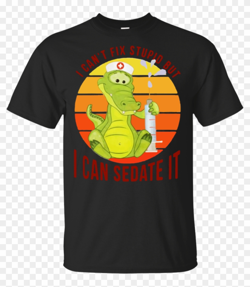 Crocodile Nurse I Can't Fix Stupid But I Can Sedate - Sky Was Yellow And The Sun Clipart