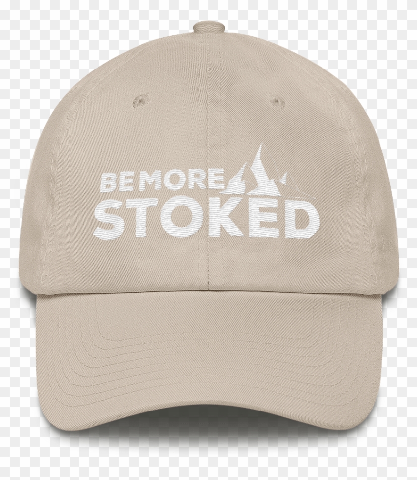 Be More Stoked Dad Hat - Hat Clipart #5301111