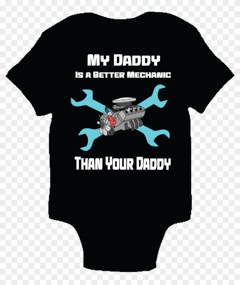 My Daddy Is A Better Mechanic Than Your Daddy One-piece - Funny Baby Mechanic Shirts Clipart
