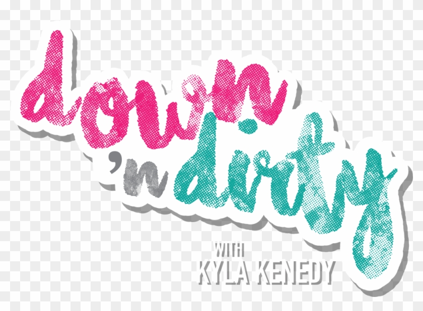Down 'n Dirty With Kyla Kenedy - Down And Dirty Logo Clipart #5324802