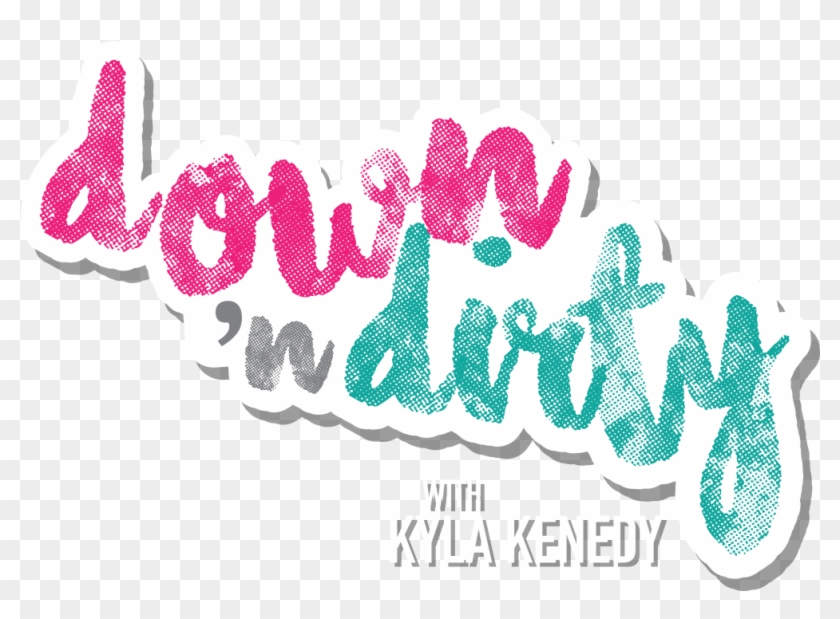 Down 'n Dirty With Kyla Kenedy - Down And Dirty Logo Clipart