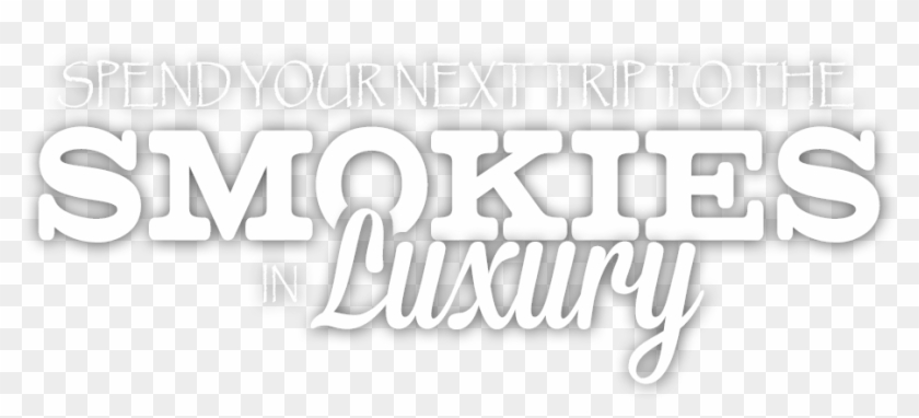 Spend Your Next Trip To The Smokies In Luxury - Calligraphy Clipart