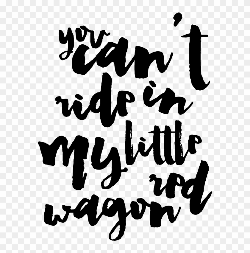 Jpg Free Library Everyone Has A Favorite Sarah Written - Quotes You Can T Ride In My Little Red Wagon Clipart