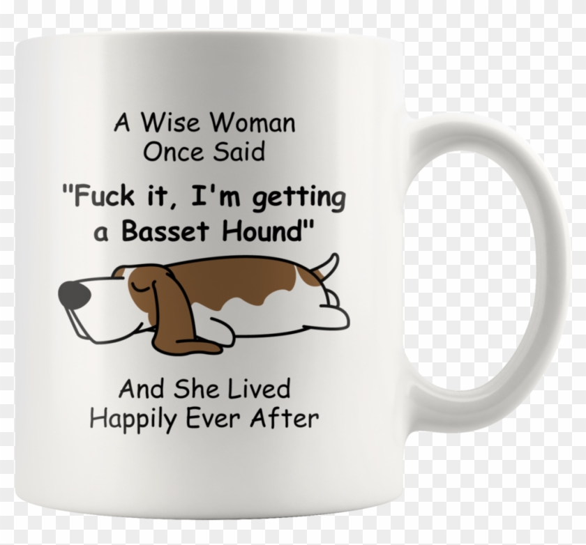 Funny Basset Hound Mug A Wise Woman Once Said - Greyhound Mug Clipart #5453999