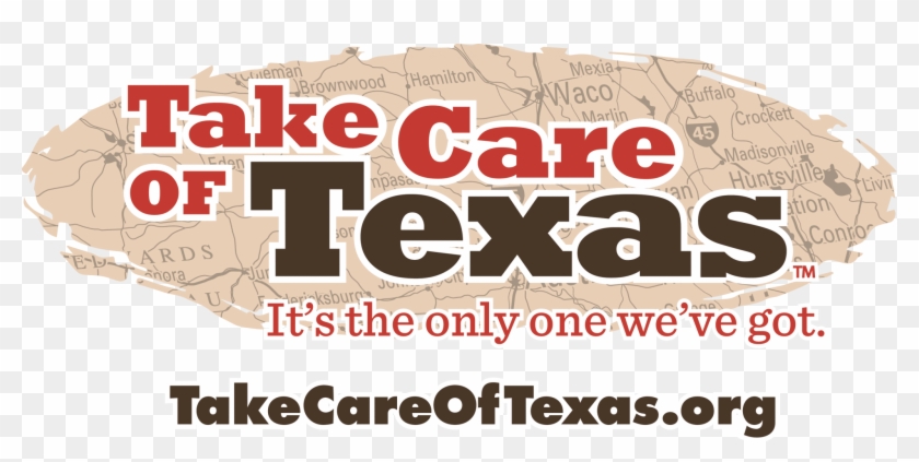 Take Care Of Texas Logo For Video Contest - Take Care Of Texas It's The Only One We Got Clipart #557558