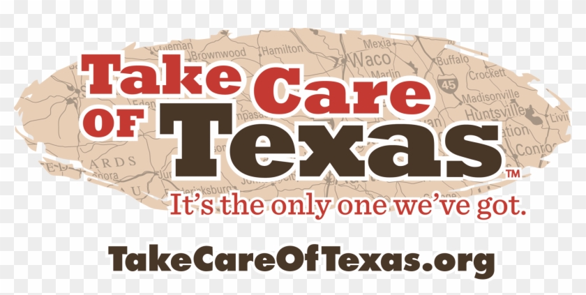 Take Care Of Texas Logo For Video Contest - Take Care Of Texas It's The Only One We Got Clipart