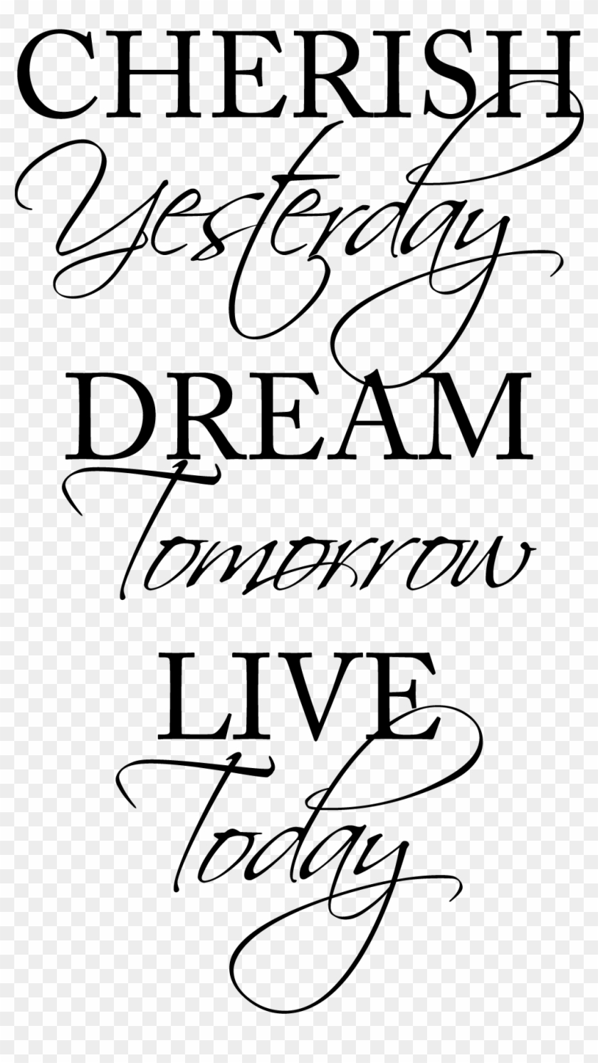 Cherish Yesterday Dream Tomorrow Live Today Wall Quotes - Calligraphy Clipart