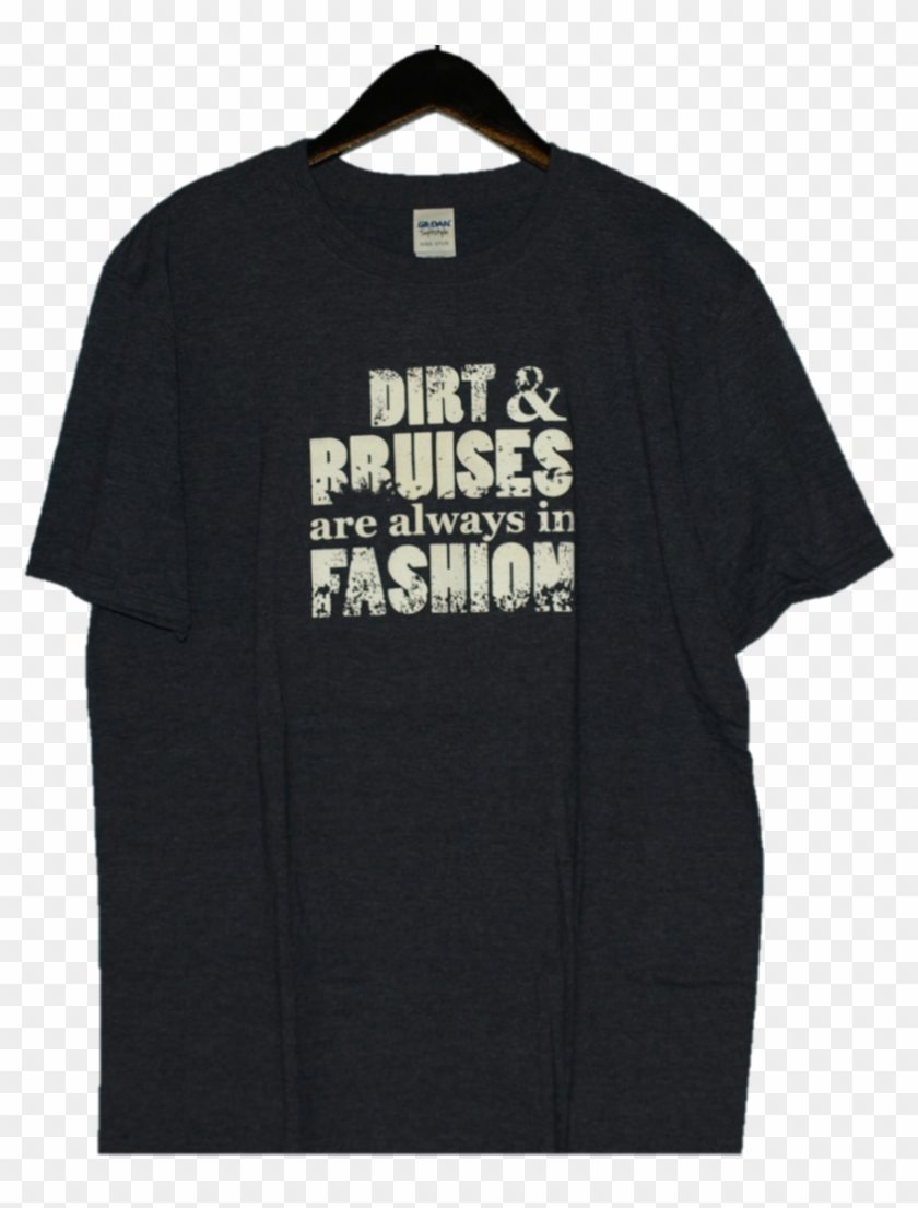 "dirt & Bruises Are Always In Fashion" - Active Shirt Clipart
