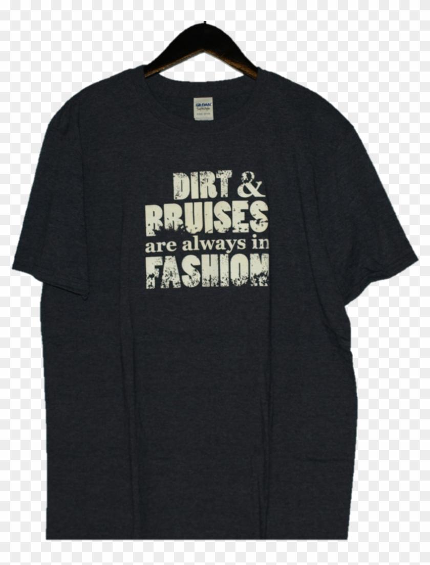 "dirt & Bruises Are Always In Fashion" - Active Shirt Clipart #5702756