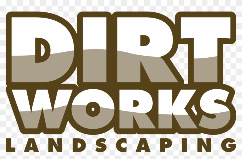 Welcome To Dirt Works Landscaping - Poster Clipart
