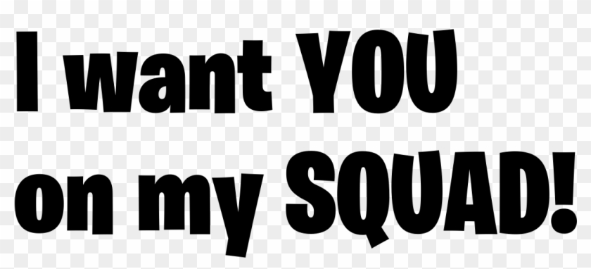 I Want You On My Squad Fortnite Png Logo Download Logo - Black-and-white Clipart #5865774