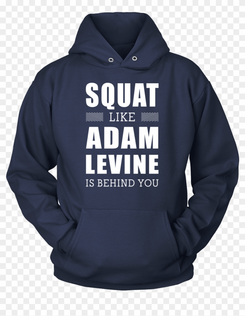 Squat Like Adam Levine Is Behind You Tanks & Hoodies - Hoodie Clipart #5932862
