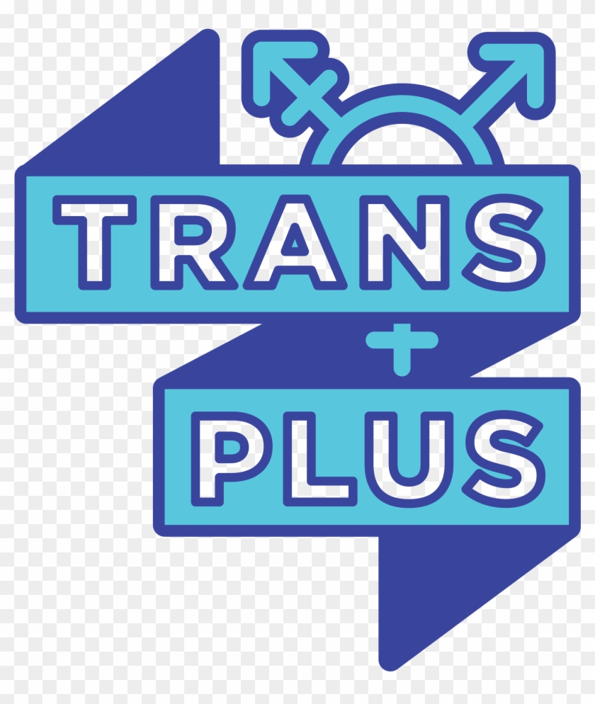 Trans Plus Trans Plus Is A Social, Support, And Advocacy - Sign Clipart