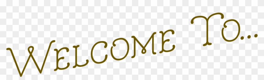 Welcome To - - Welcome To Images Png Clipart #5946585