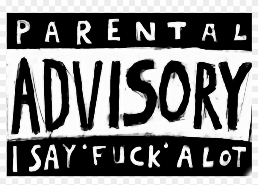 Parentaladvisory Parental Advisory Say Fuck Alot Black - Human Action Clipart #610899