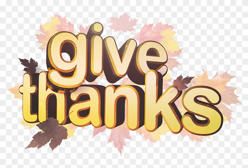Give Thanks Png - Thanksgiving 2018 Give Thanks Clipart #635069