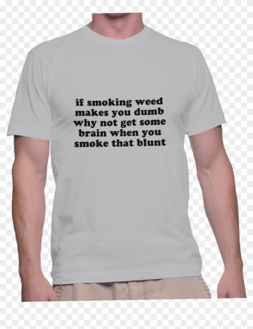 If Smoking Weed Makes You Dumb Why Not Get Some Brain - Every Body Wants To Be A Nigga Clipart #670805