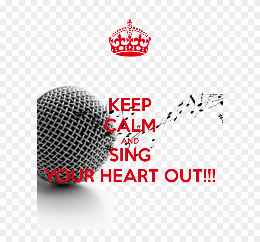 Keep Calm And Sing Your Heart Out - Keep Calm And Carry Clipart