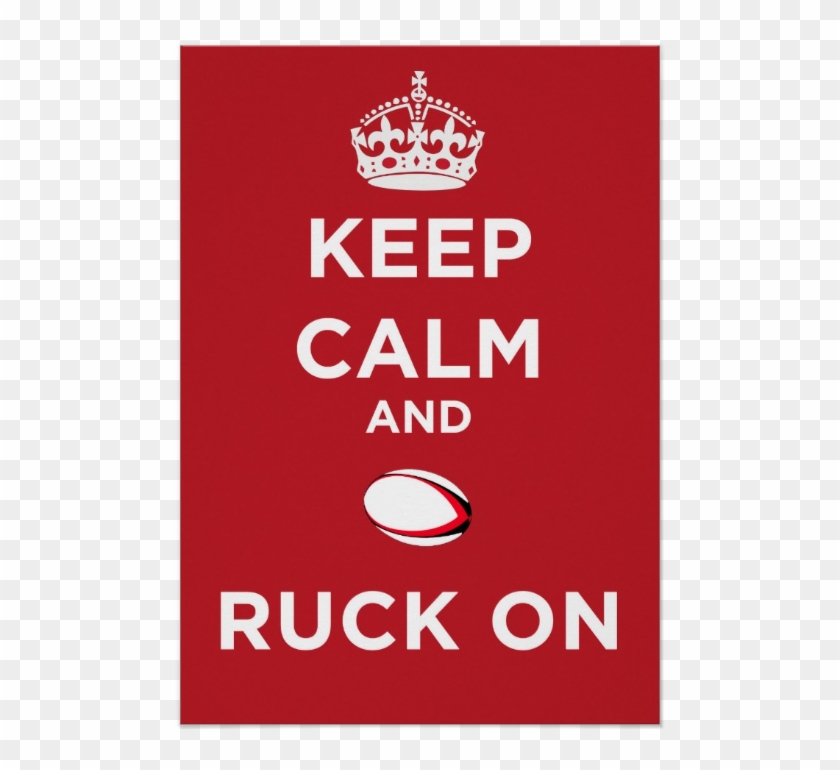 Keep Calm And Ruck On Rugby Poster - Keep Calm And Carry Clipart #696391
