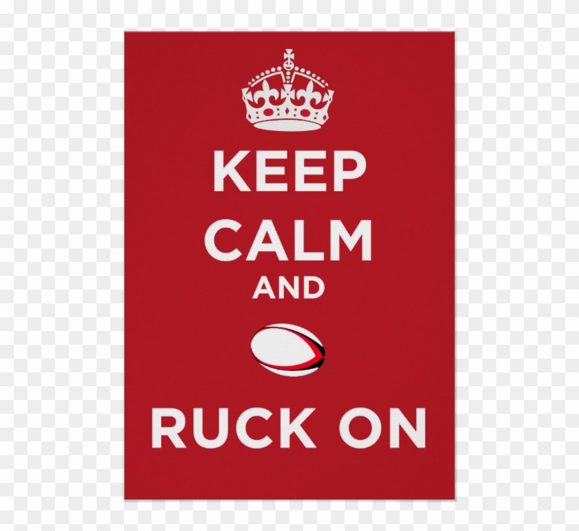 Keep Calm And Ruck On Rugby Poster - Keep Calm And Carry Clipart