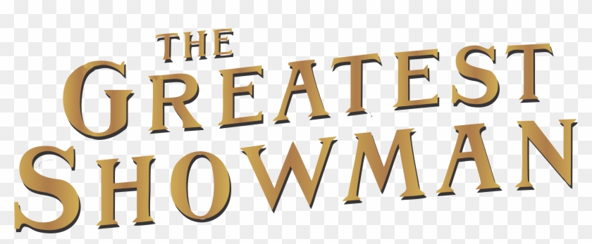 Last December, A Movie That Stole My Heart And Moved - Greatest Showman Text Font Clipart #738515