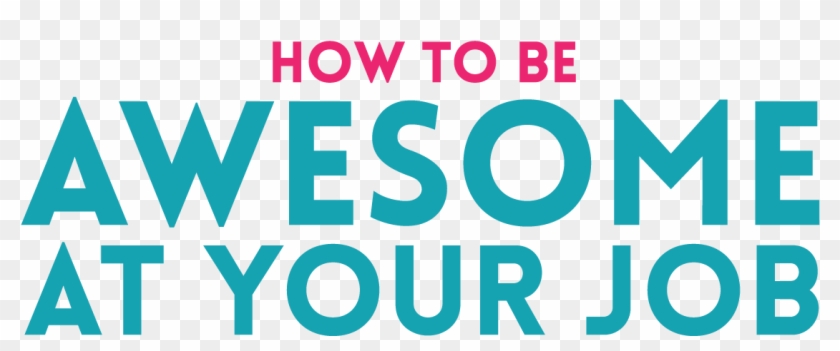 How To Be Awesome At Your Job - Graphic Design Clipart #745259