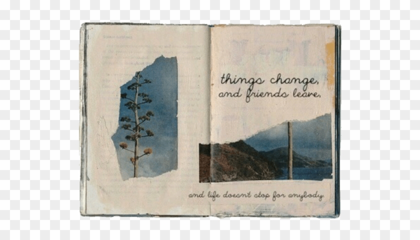 Niche Moodboard Vintage Aesthetic Book Notebook Scrapbo - Things Change And Friends Leave Life Doesn T Stop For Clipart