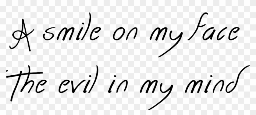 A Smile On My Face The Evil In My Mind Tattoo In Together - Handwriting Clipart #801413