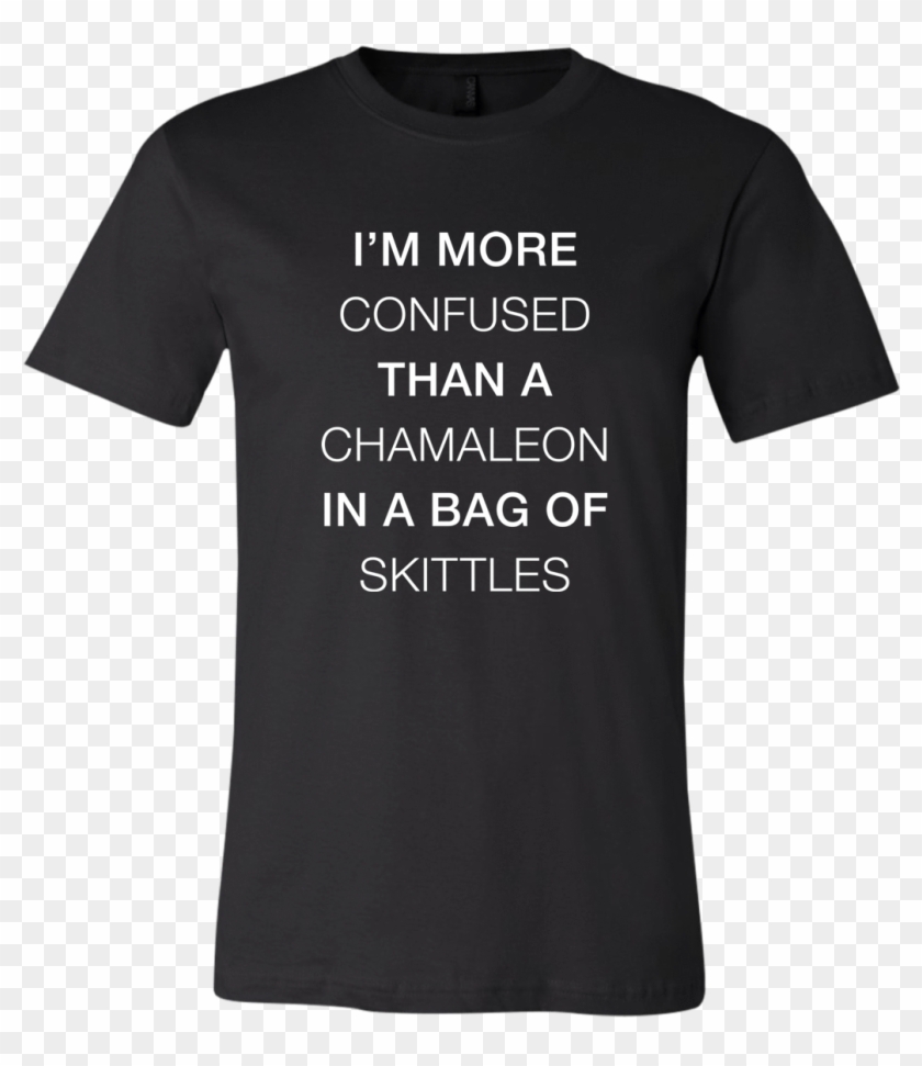 I'm More Confused Than A Chamaleon In A Bag Of Skittles - T-shirt Clipart