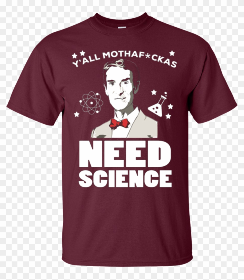 Bill Nye Shirts Y'all Mothafckas Need Science Hoodies Clipart