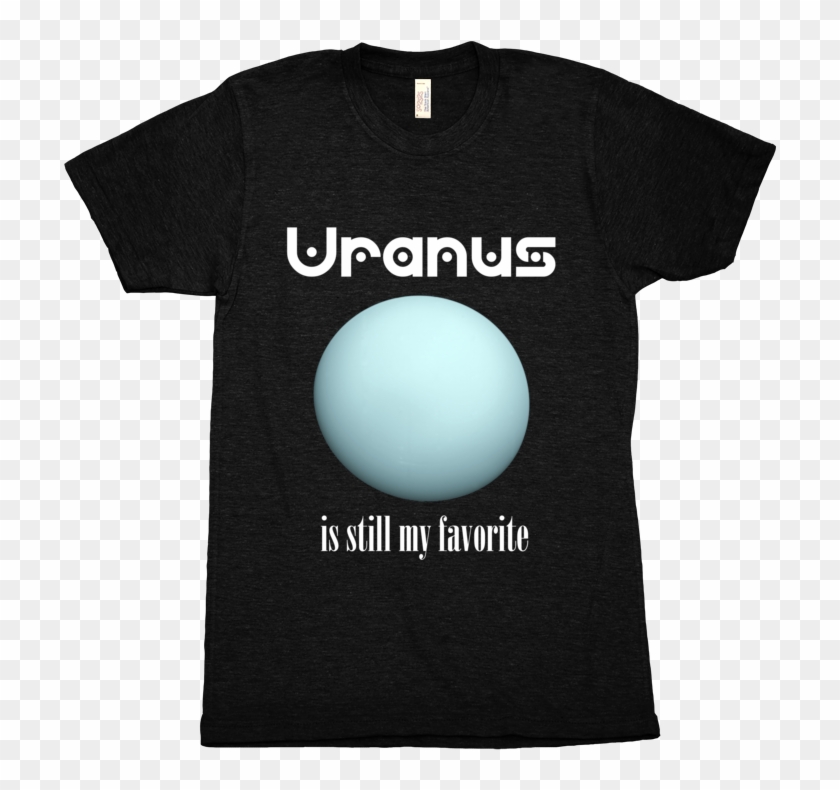 Budget Version Now On Sale Uranus Is Still My Favorite - Active Shirt Clipart