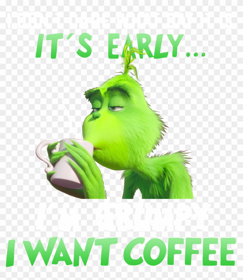 Grinch I Don't What Day It Is It's Early I'm Grumpy - Poster Clipart