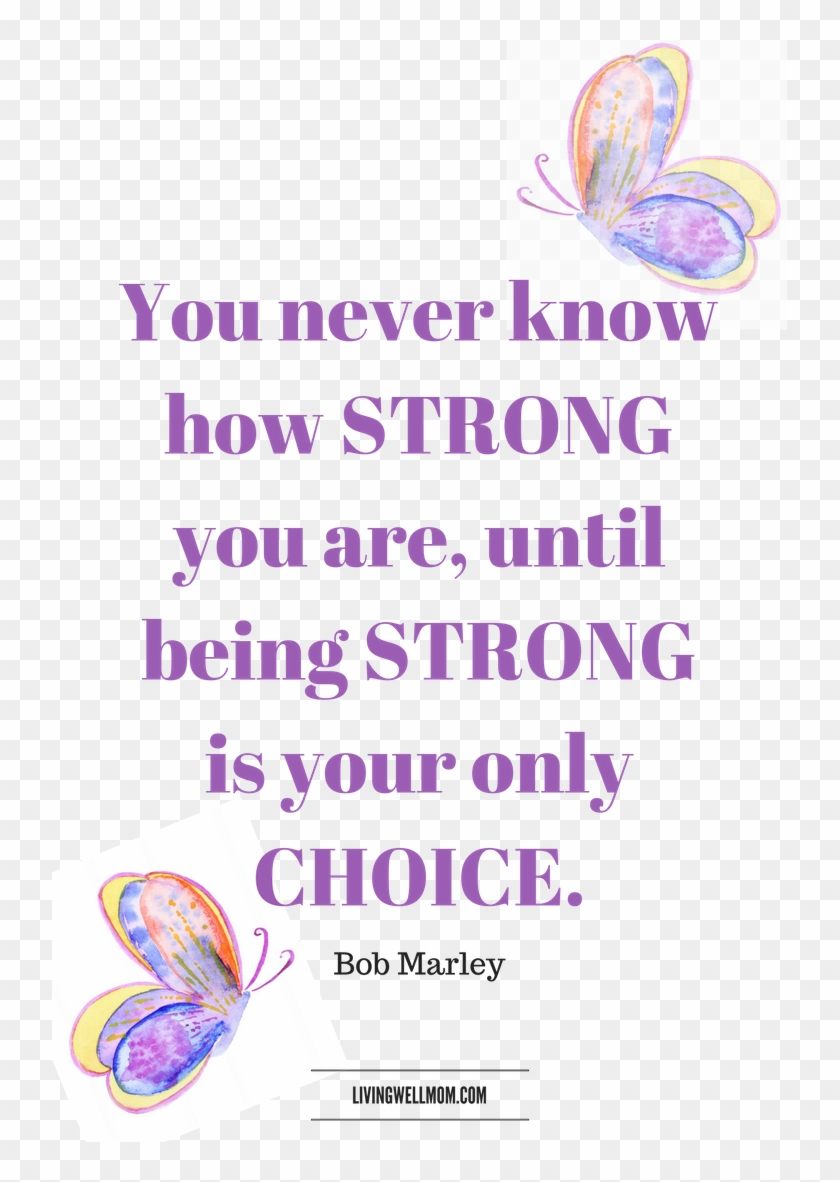 You Never Know How Strong You Are, Until Being Strong - Butterfly Clipart