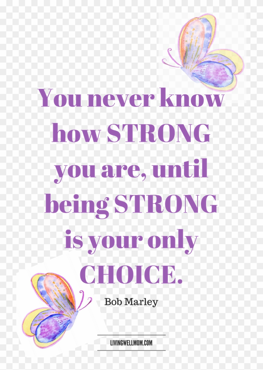 You Never Know How Strong You Are, Until Being Strong - Butterfly Clipart #915280